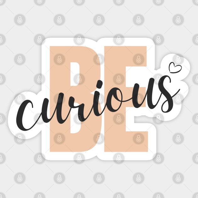 Be Curious Sticker by Tharaka Bandara